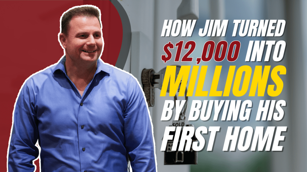 How Jim Turned $12,000 into MILLIONS by Buying His First Home Velocity of Money and First Home vs Dream Home